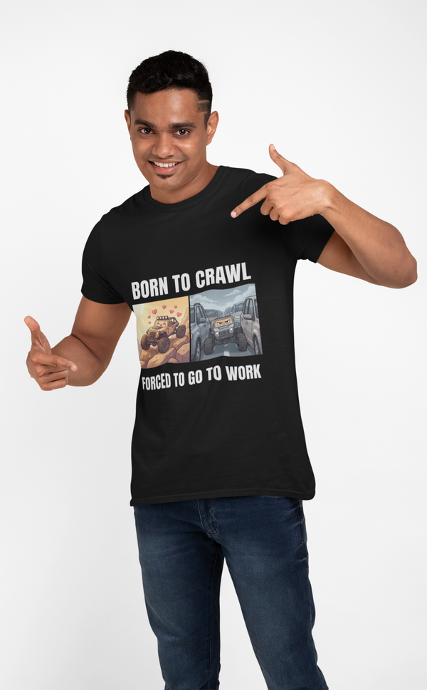Born to Crawl Off-Road T-Shirt - "Forced to Go to Work" Jeep Truck Tee