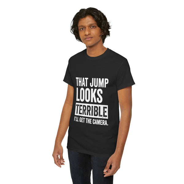 That Jump Looks Terrible T-Shirt - Funny Photography & Sports Humor Tee